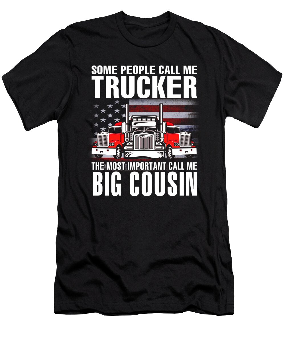 Some People Call Me Trucker the Most Important Call Me Big Cousin US Flag Dhbubble T-Shirt