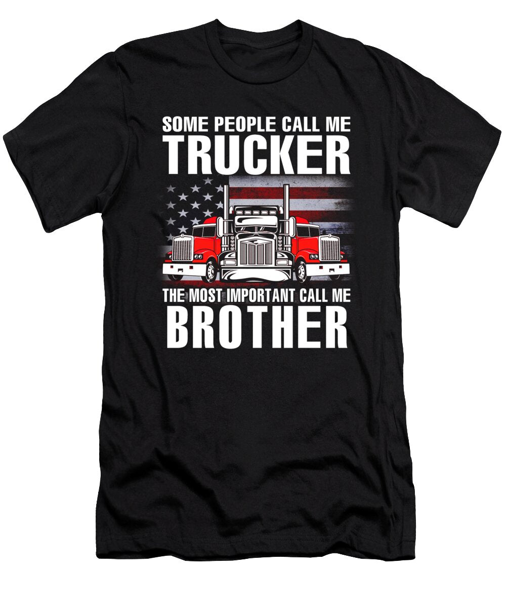 Some People Call Me Trucker the Most Important Call Me Brother US Flag Dhbubble T-Shirt