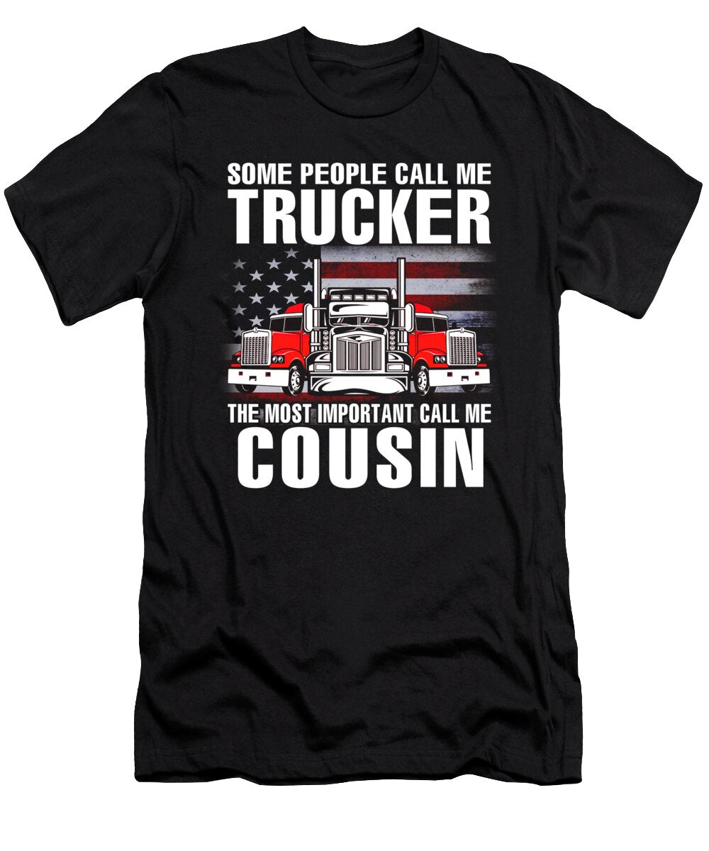 Some People Call Me Trucker the Most Important Call Me Cousin US Flag Dhbubble T-Shirt
