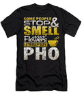 Some People Stop and Smell Flowers I Prefer Pho Orange Pieces T-Shirt