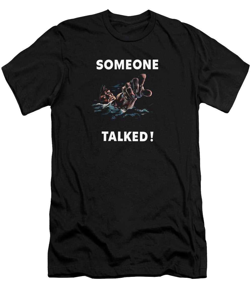 Someone Talked Ww2 Propaganda War Is Hell Store T-Shirt