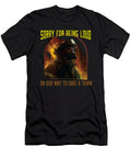 Sorry for Being Loud on Our Way to Save a Town Fireman Maximus Designs T-Shirt