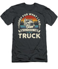 Sorry for What I Said While Parking the Truck Anh Nguyen T-Shirt
