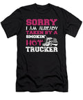 Sorry I Am Already Taken By a Smokin Hot Trucker Jacob Zelazny T-Shirt