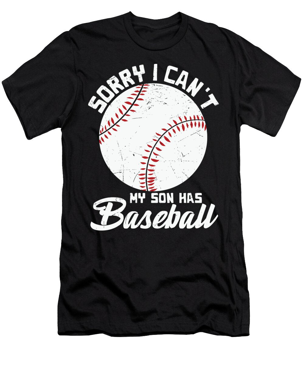 Sorry I Cant My Son Has Baseball Sambel Pedes T-Shirt