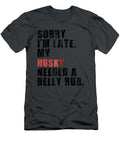 Sorry Im Late Husky Dog Saying Adc062l Winter Carrie T-Shirt