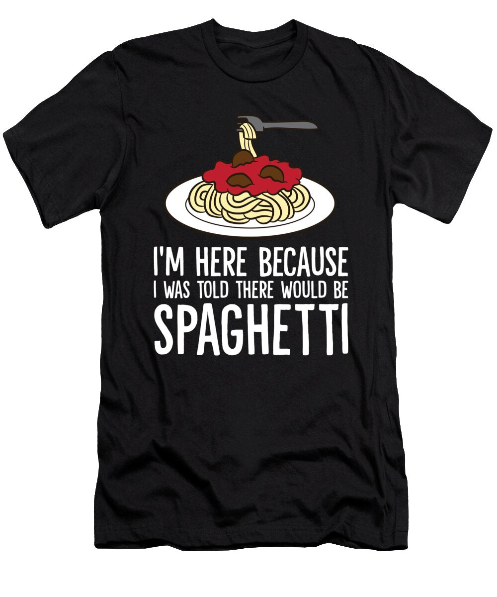 Spaghetti Italian Pasta Im Just Here for Spaghetti Eq Designs T-Shirt