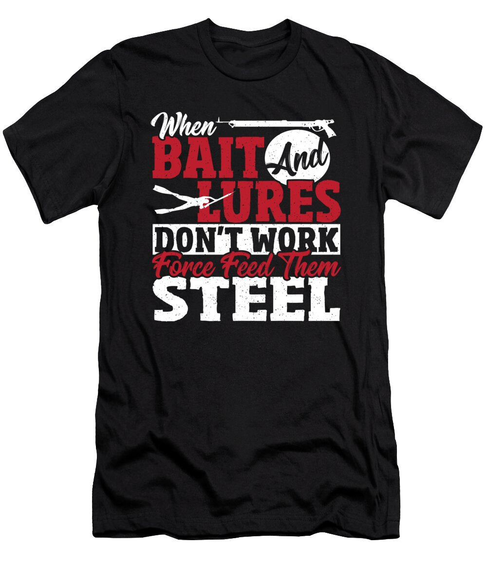 Spearfisher When Bait and Lures Dont Work Spearfishing Alessandra Roth T-Shirt