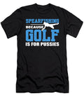 Spearfishing Because Golf Is for Pussies Alessandra Roth T-Shirt