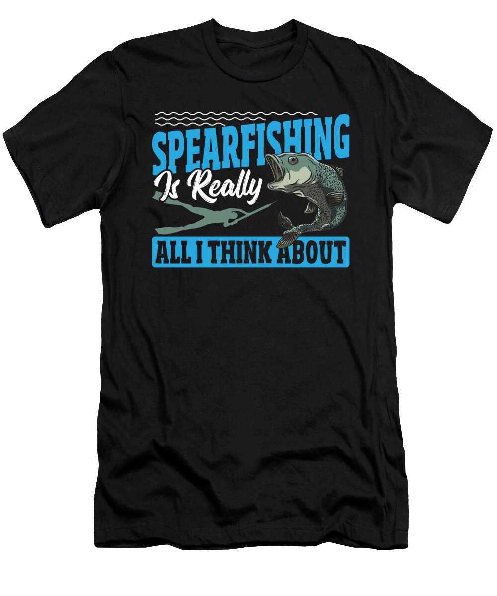 Spearfishing Is Really All I Think About Spearfishing Alessandra Roth T-Shirt