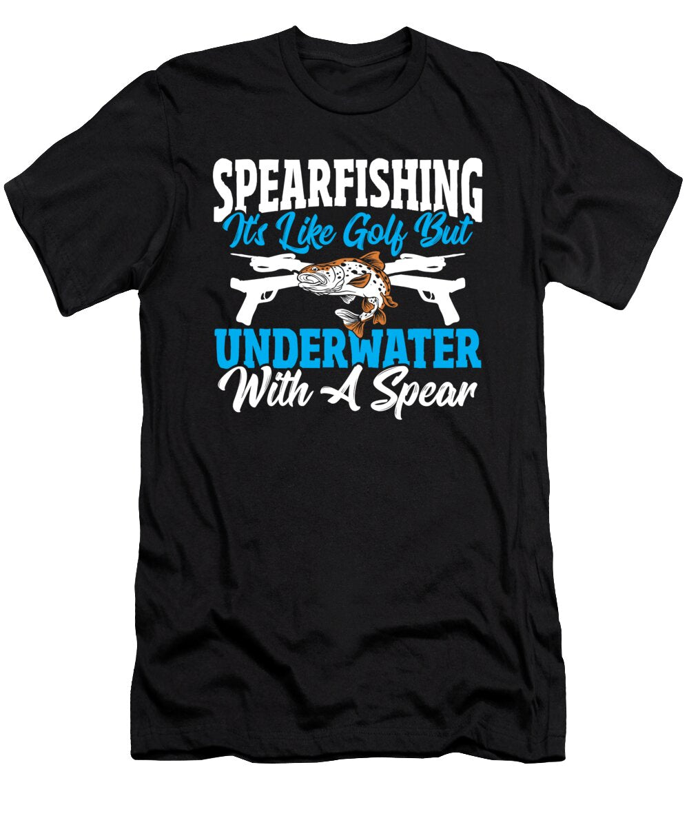 Spearfishing Its Like Golf But Underwater with a Spear Alessandra Roth T-Shirt