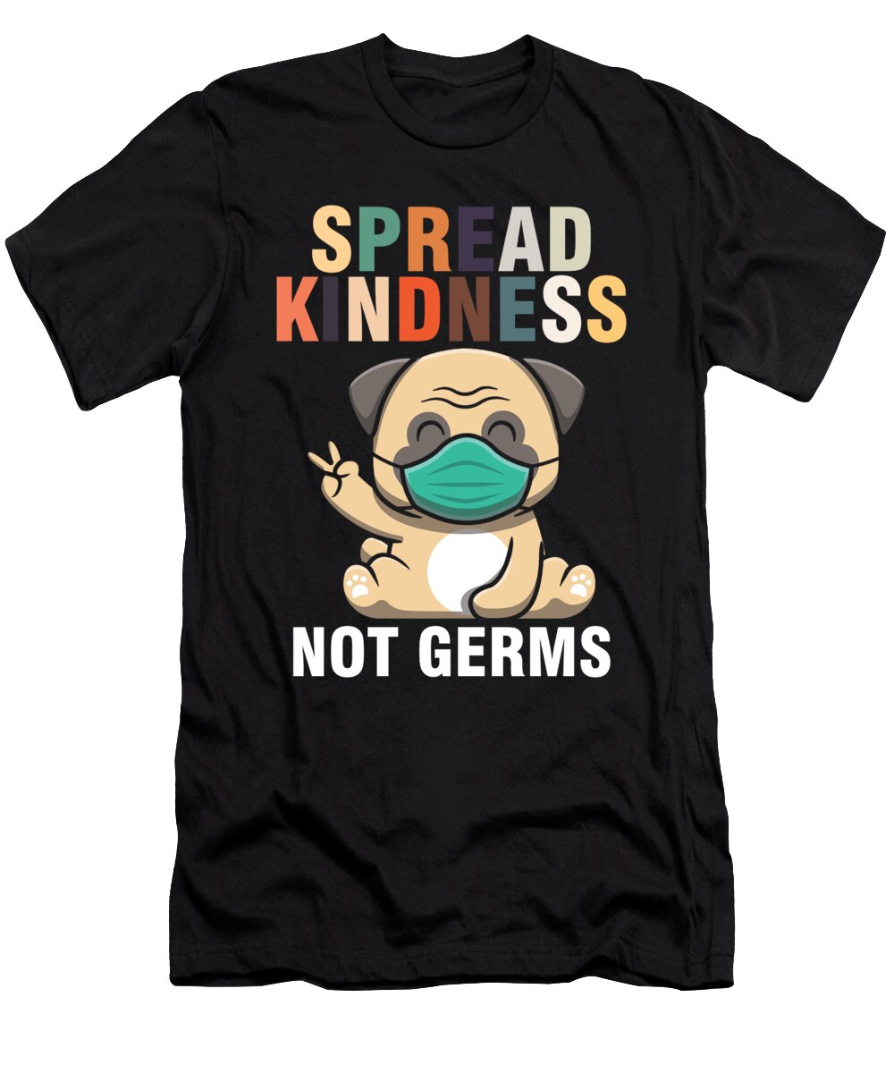 Spread Kindness Not Germs Dog Face Mask Pug Owner Gift Thomas Larch T-Shirt