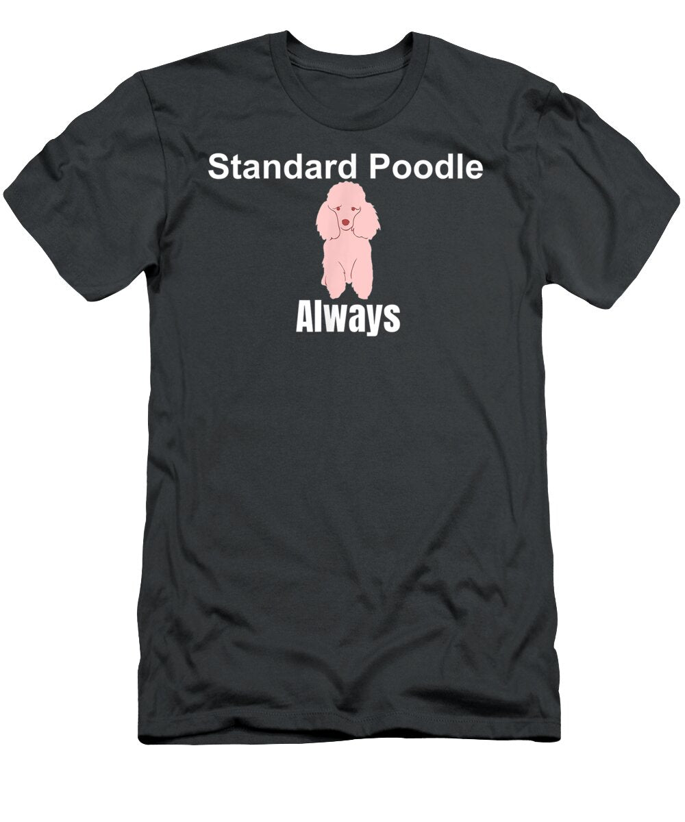 Standard Poodle Always Favorite Breed Dog Lovers I Oskar Blossom T-Shirt