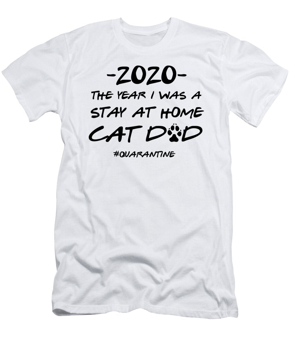 Stay At Home Cat Dad 2020 Funny Pandemic Quarantine Self Isolation Gift Funny Gift Ideas T-Shirt