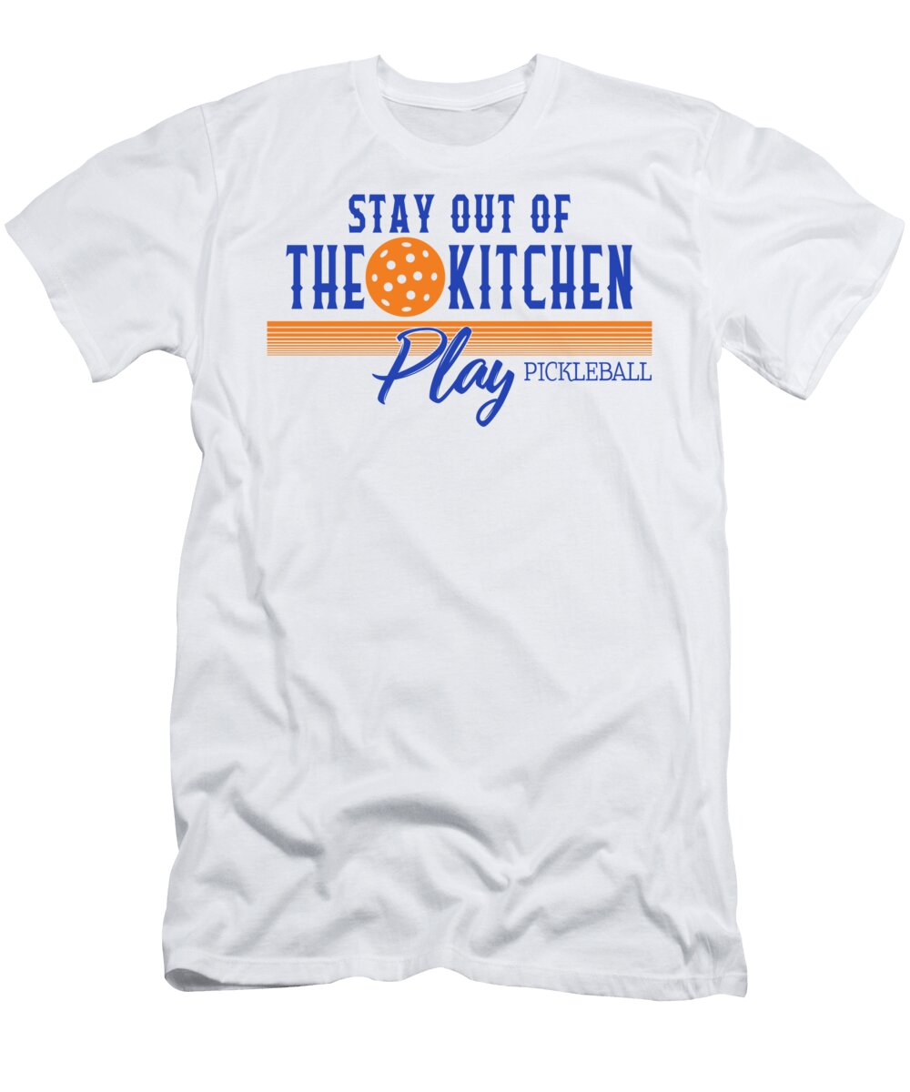 Stay Out of the Kitchen Play Pickleball Pickleball Lover Funny Pickleball Dink Paddle Player Trendy Gift Sifou Store T-Shirt
