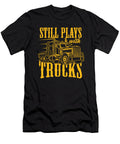 Still Plays with Trucks Truck Driver Cool Driver Gift Thomas Larch T-Shirt