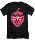 Strawberry Strawberries Make Me Happy Fruitarians Justus Ratzke T-Shirt