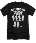 Stubborn Poodle Tricks Funny Dog Lover Owner Trainer Gift Dhbubble T-Shirt