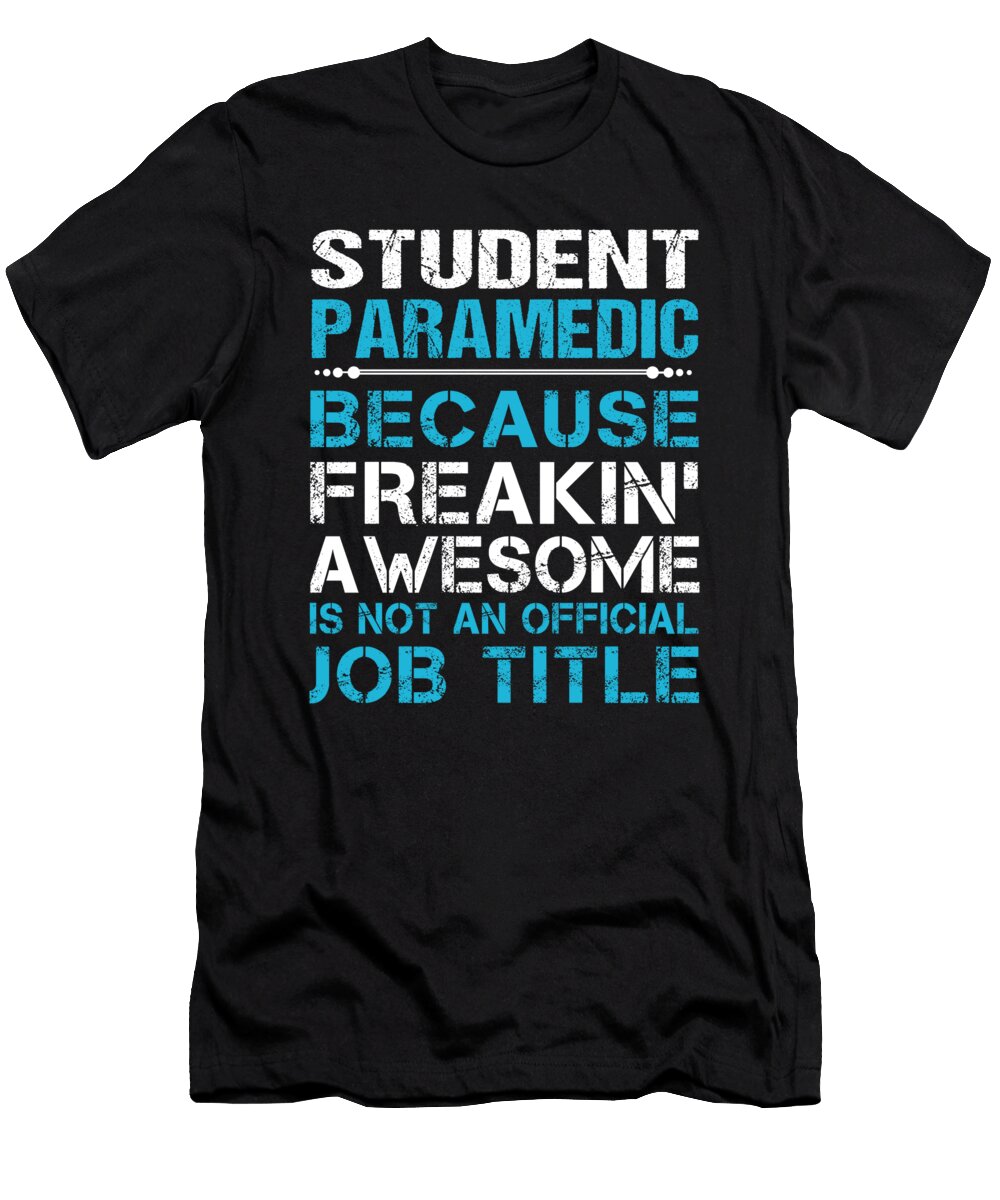 Student Paramedic Freaking Awesome Job Gift Item Shi Hu Kang T-Shirt
