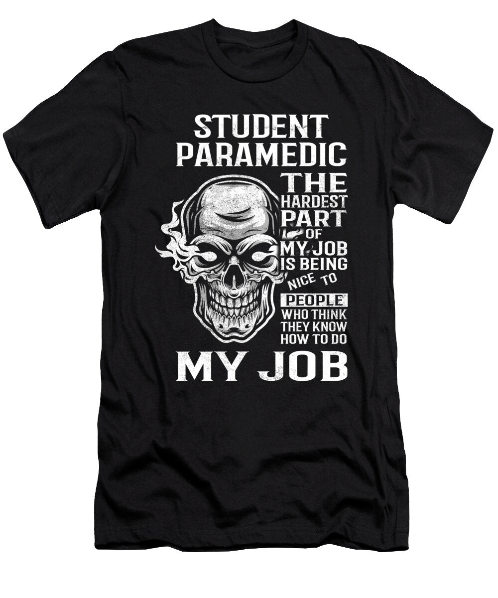 Student Paramedic the Hardest Part of My Job Gift Item Shi Hu Kang T-Shirt