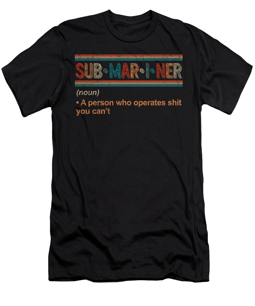 Submariner Definition Pigboat Submersible Nuclear Submarine Ocean Biology Student Graduation Gift Marine Diver Sea Life Lover Submarine Sifou Store T-Shirt