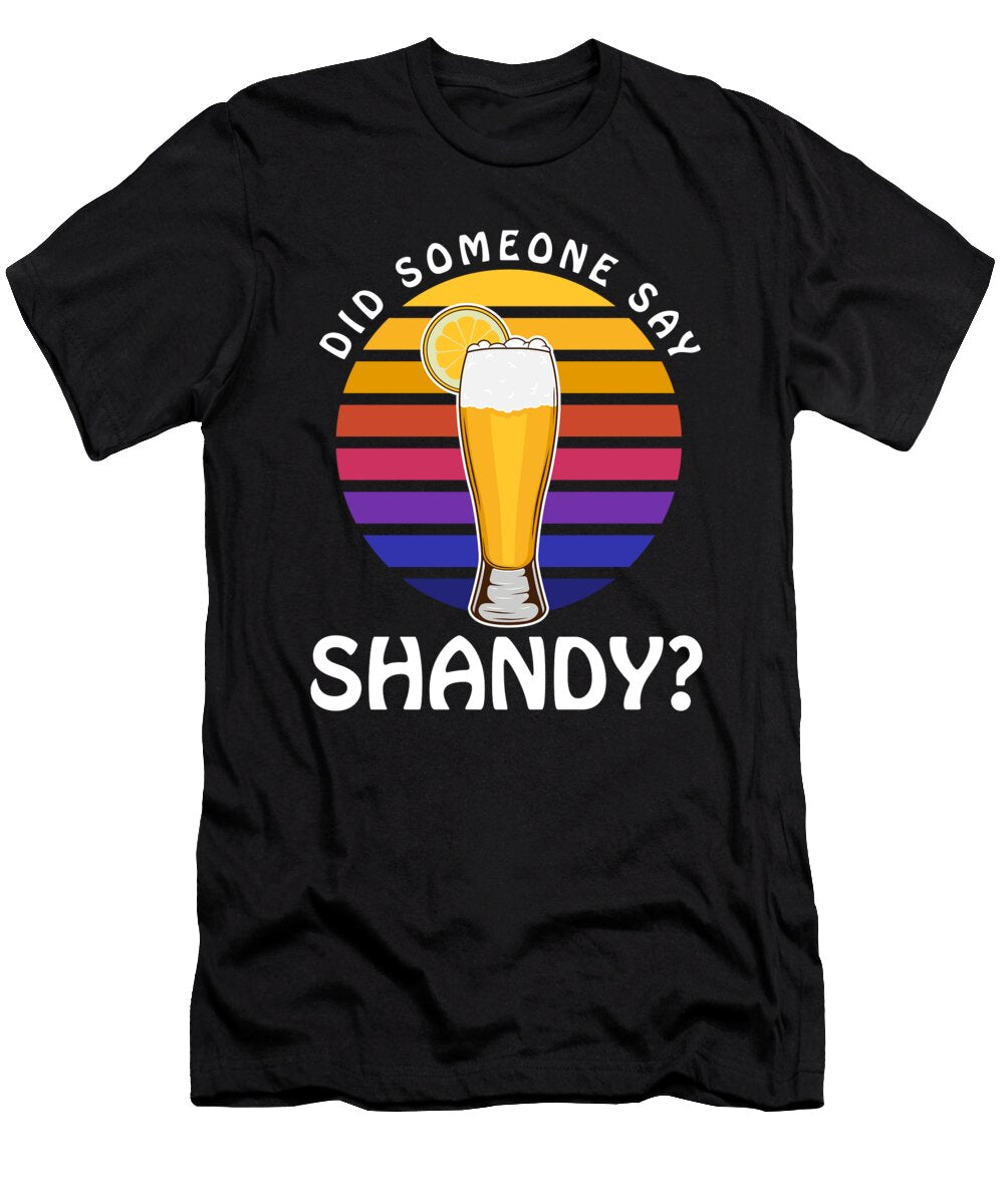 Summer Drink Beer Cocktail Did Someone Say Shandy Print Jacob Hughes T-Shirt