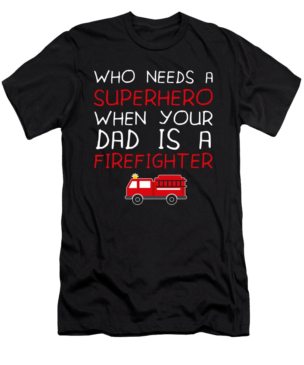 Superhero Dad Firefighter Jacob Zelazny T-Shirt