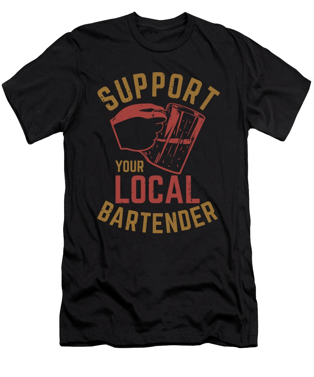 Support Your Local Bartender Me T-Shirt