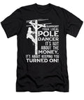 Support Your Pole Dancer Utility Electric Lineman 1 T-Shirt