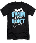 Swim Hair Dont Care Swimming Gifts for a Swimming Team Tom Schiesswald T-Shirt