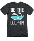 Swimmer Gift Be the Dolphin Funny Swimming Lover Funnygiftscreation T-Shirt