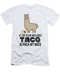 Taco Mexican Food If the Plan Includes Tacos Alpaca My Bags Eq Designs T-Shirt