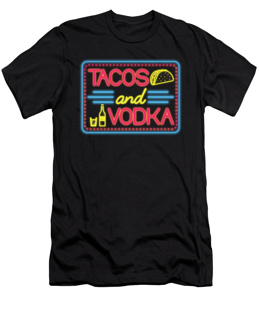 Tacos and Vodka Neon Alcohol Lovers Bartender Gifts Noirty Designs T-Shirt