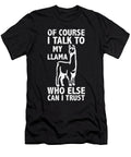 Talk to My Llama Who Else Can I Trust Llama Quote Tenshirt T-Shirt