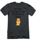 Talking My Poodle Today Job T-Shirt