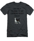 Talking My Siberian Husky Today Job T-Shirt