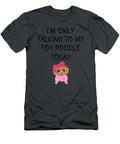 Talking My Toy Poodle Today Job T-Shirt