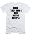 Teddy Bears Lover Funny Gift Idea I Like Hobby Funny Gift Ideas T-Shirt