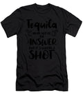 Tequila May Not Be the Answer Worth the Shot Gift Haselshirt T-Shirt