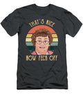 That S Nice Now Feck Off Vintage Mrs Brown S Boys Tv Sitcom Agnes Brow Daniel Guillaume T-Shirt