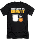 Thats How We Brew It Barista Coffee Alessandra Roth T-Shirt