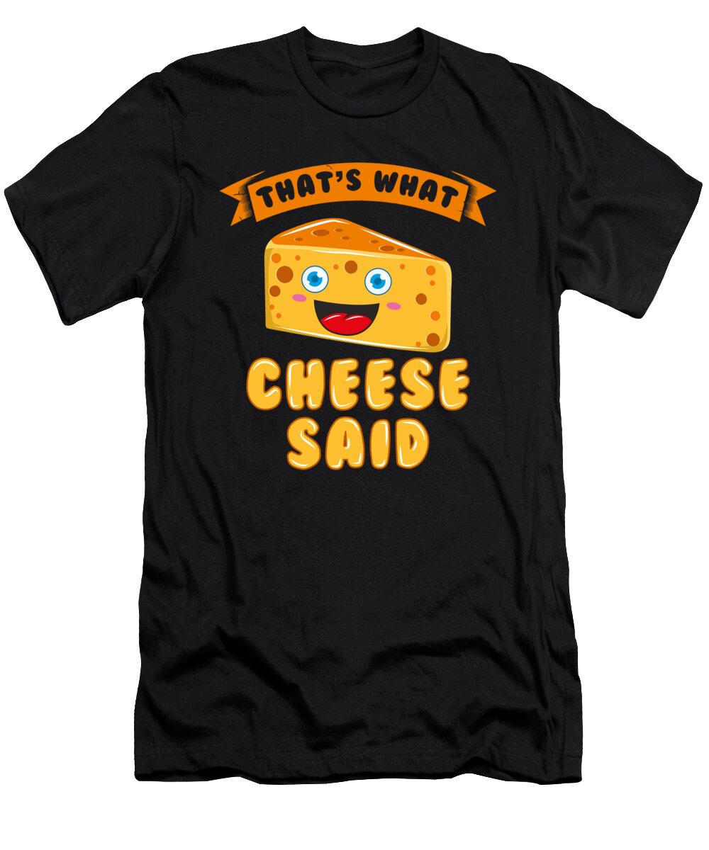 Thats What Cheese Said Raphaelartdesign T-Shirt