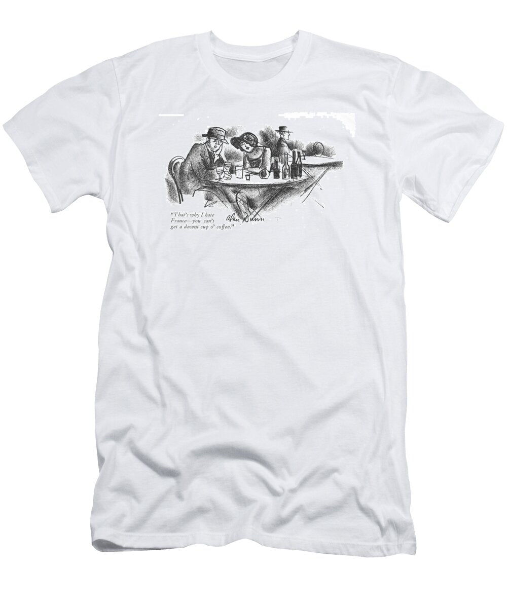 Thats Why I Hate France You Cant Get a Decent Alan Dunn T-Shirt