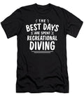 The Best Days Are Spent Recreational Diving Summer Maximus Designs T-Shirt