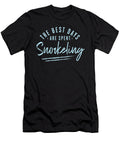 The Best Days Are Spent Snorkeling Sayings Snorkeler Quotes Maximus Designs T-Shirt