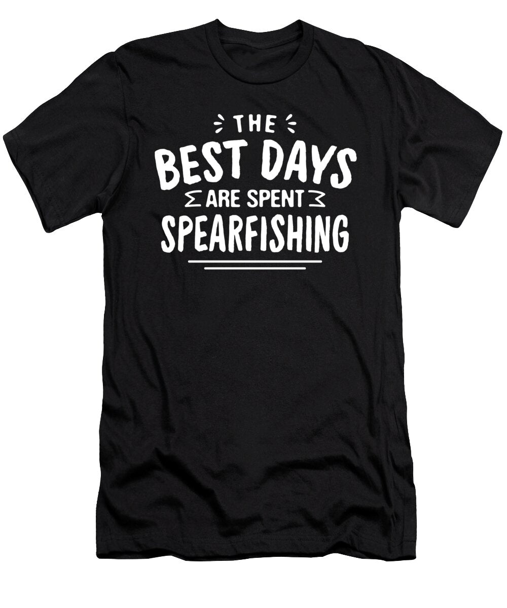 The Best Days Are Spent Spearfishing Summer Spearfisher Maximus Designs T-Shirt