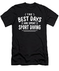 The Best Days Are Spent Sport Diving Summer Sport Diver Maximus Designs T-Shirt
