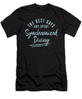 The Best Days Are Spent Synchronized Diving Sayings Maximus Designs T-Shirt