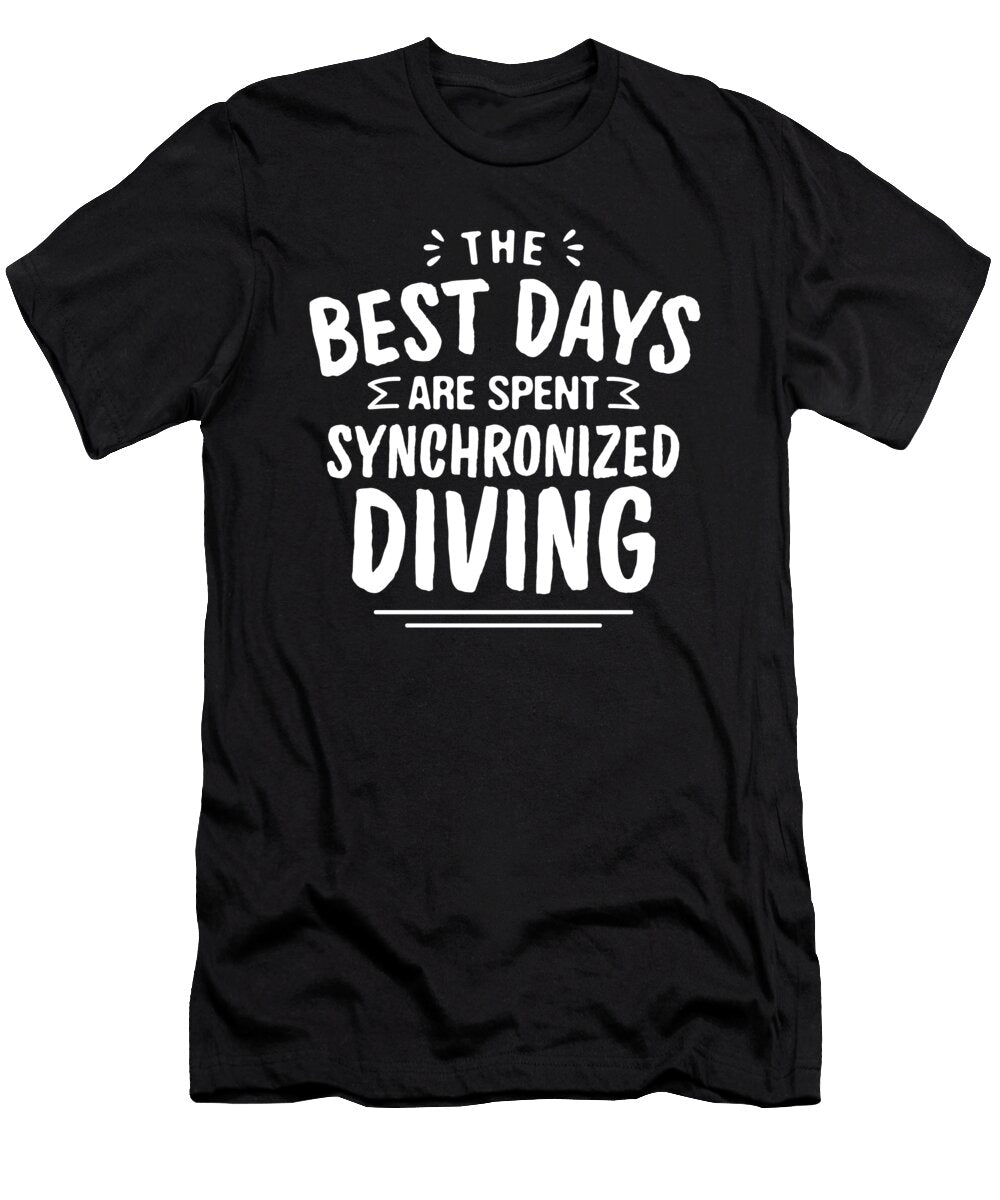 The Best Days Are Spent Synchronized Diving Summer Maximus Designs T-Shirt