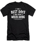 The Best Days Are Spent Wreck Diving Summer Wreck Diver Maximus Designs T-Shirt